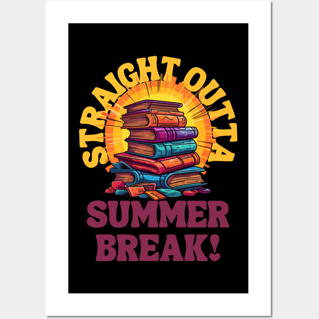 Summer Reading Delight Straight Outta Summer Break! Wall Art by theworthyquote